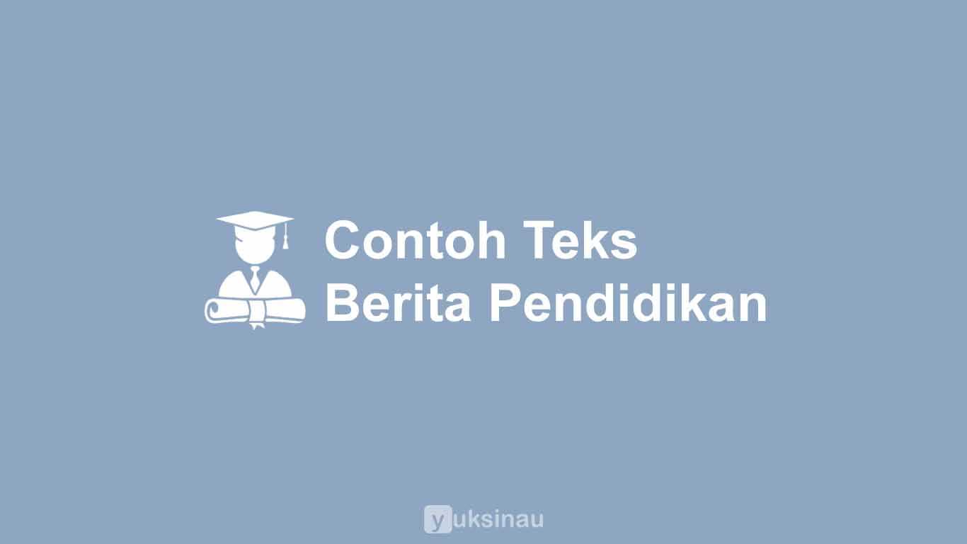 Contoh Teks Berita Tentang Pendidikan