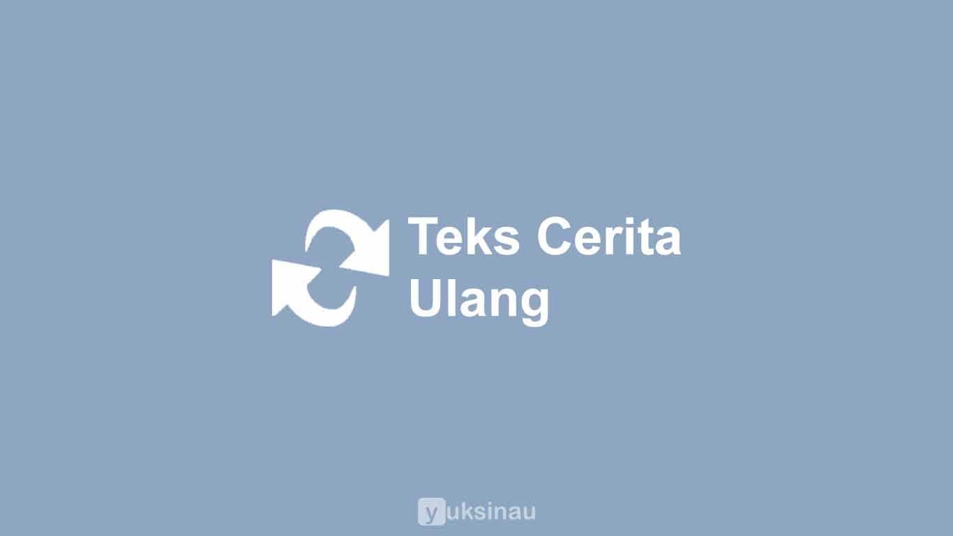 Teks Cerita Ulang