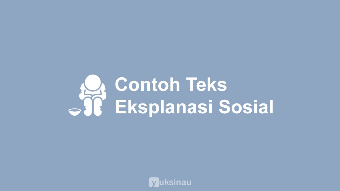 Contoh Teks Eksplanasi Sosial