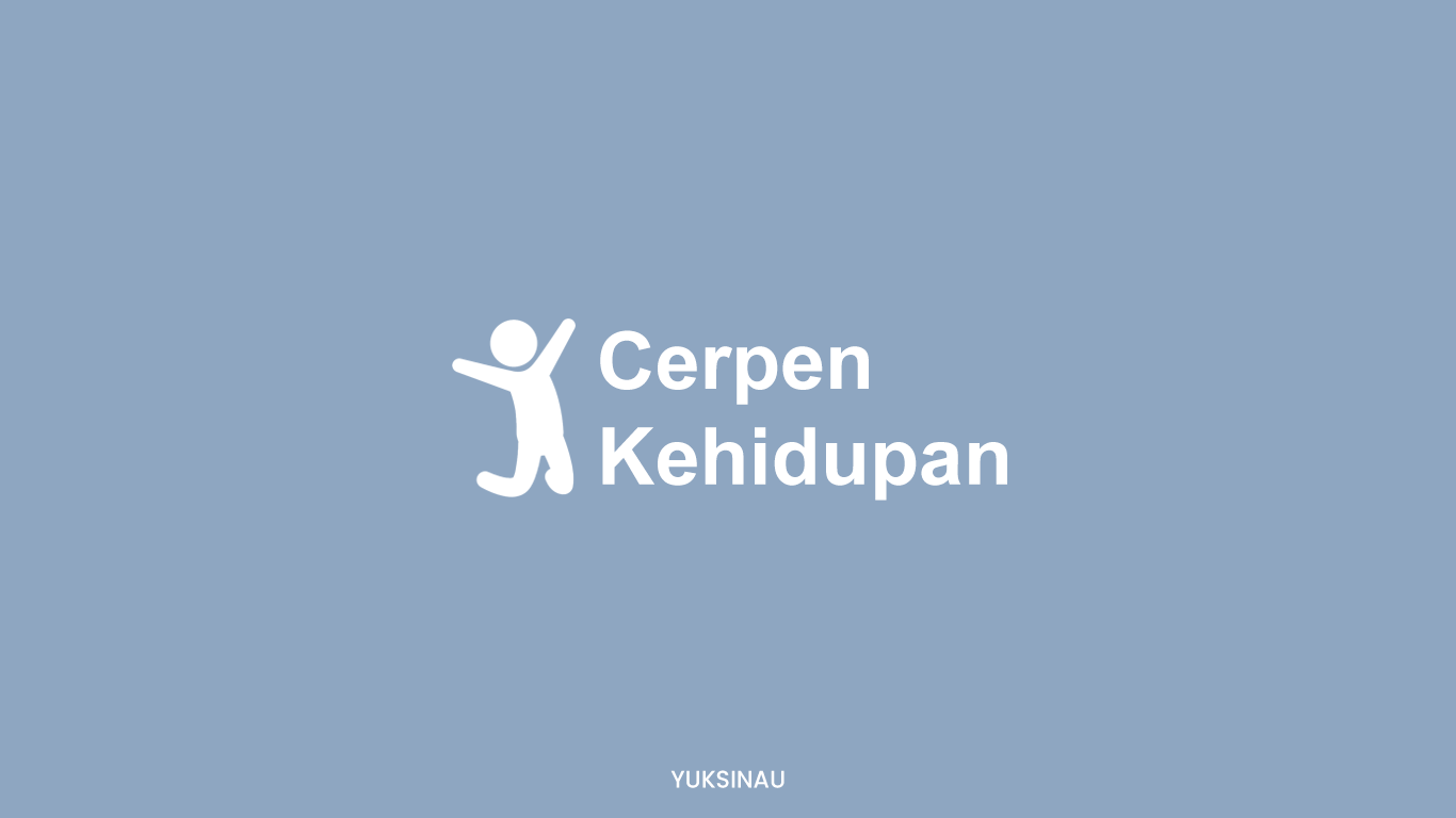 Contoh Cerpen Kehidupan