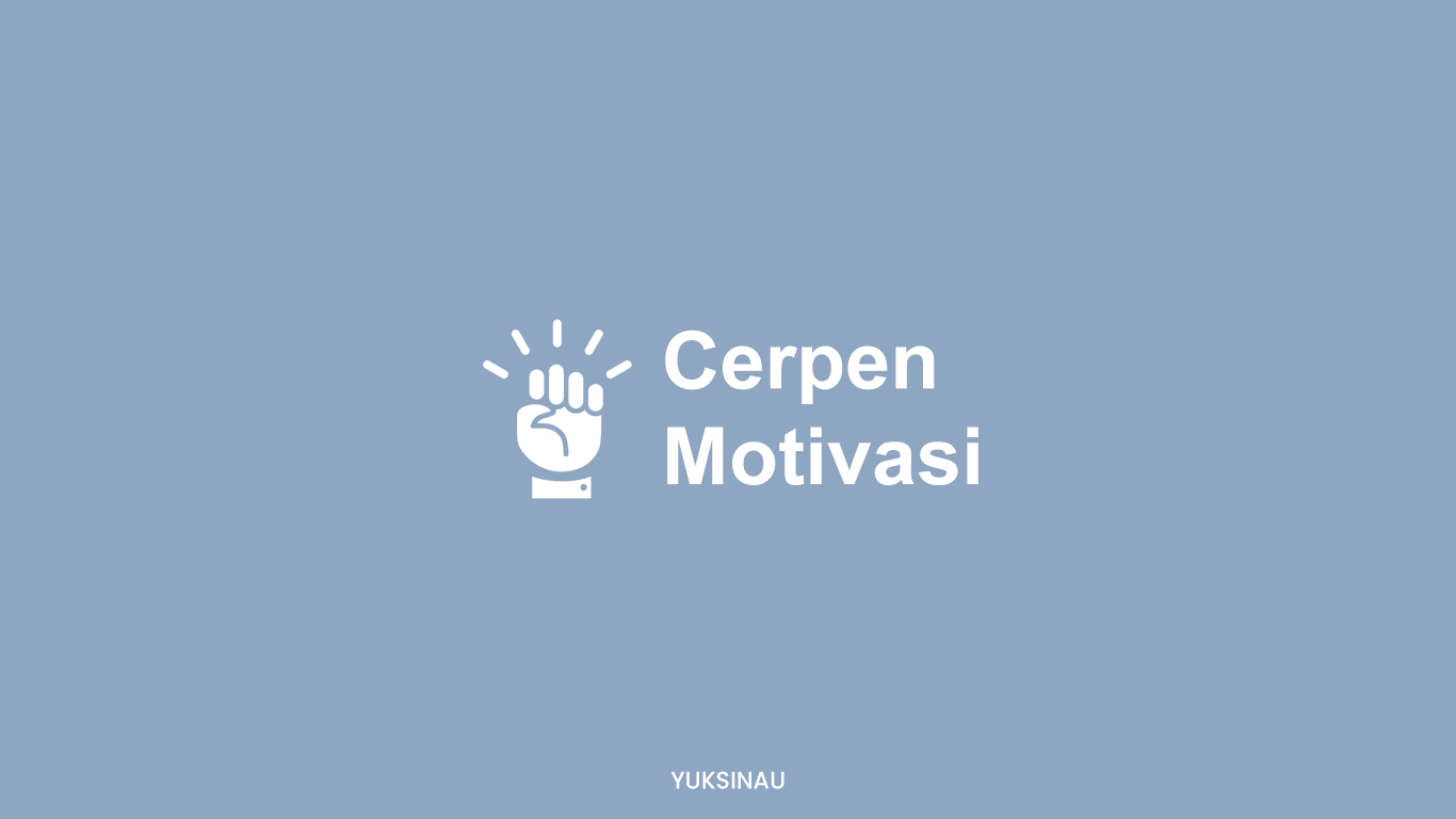 Contoh Cerpen Motivasi