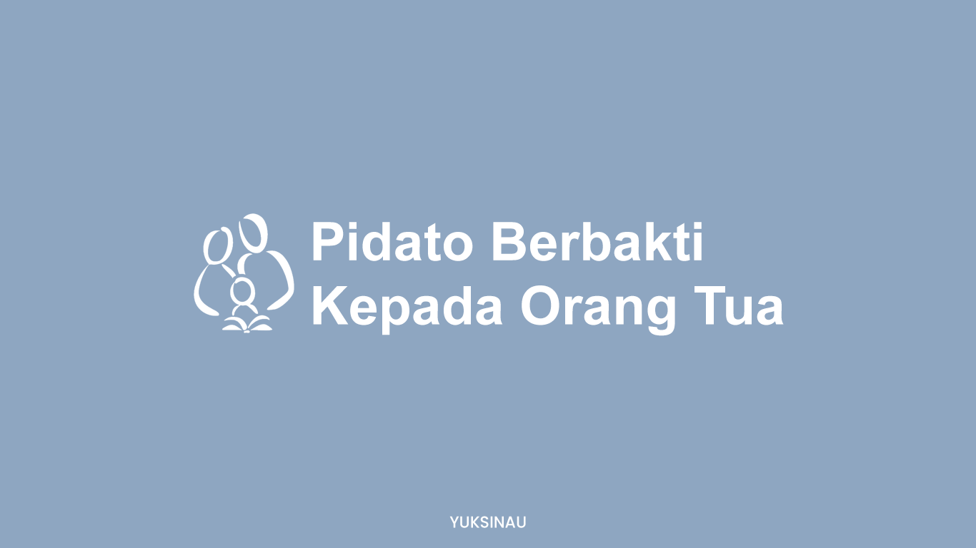 Pidato Berbakti Kepada Orang Tua