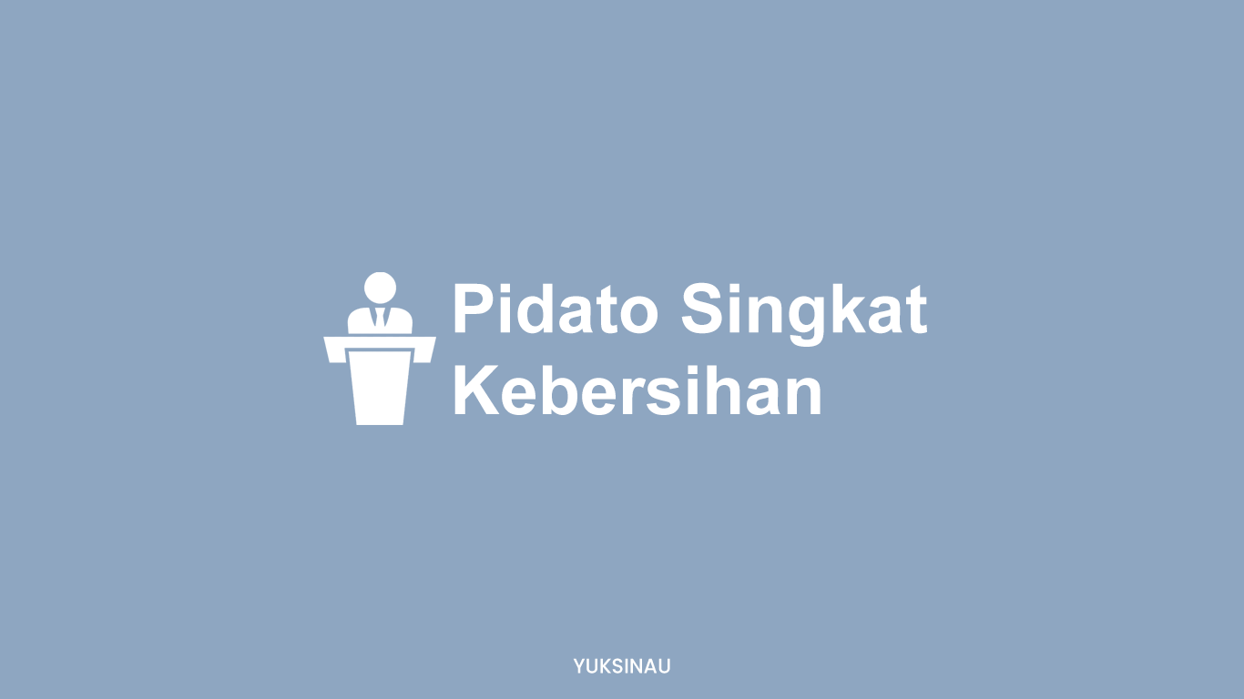 Pidato Singkat tentang Kebersihan